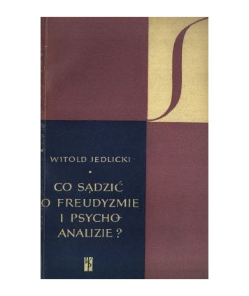 Co sądzić o freudyzmie i psychoanalizie?