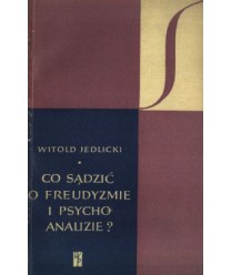 Co sądzić o freudyzmie i psychoanalizie?