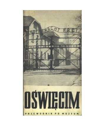 Oświęcim 1940-1945. Przewodnik po muzeum