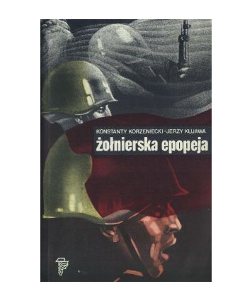 Żołnierska epopeja. Walka, zwycięstwo, odbudowa