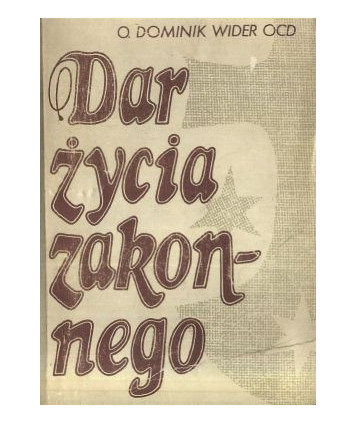 Dar życia zakonnego. Rozważania ascetyczne w oparciu o teologię życia zakonnego t.1