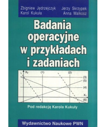 Badania operacyjne w przykładach i zadaniach
