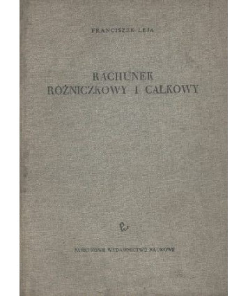 Rachunek różniczkowy i całkowy. Ze wstępem do równań różniczkowych