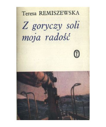 Z goryczy soli moja radość. Opowieść o samotnym rejsie Komodorem po Atlantyku