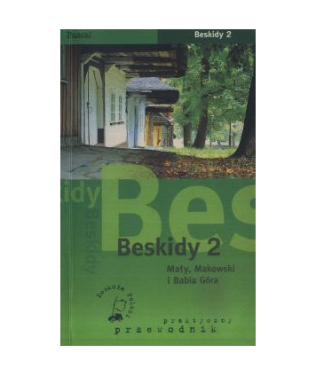 Beskidy 2 Mały, Makowski i Babia Góra. Praktyczny przewodnik