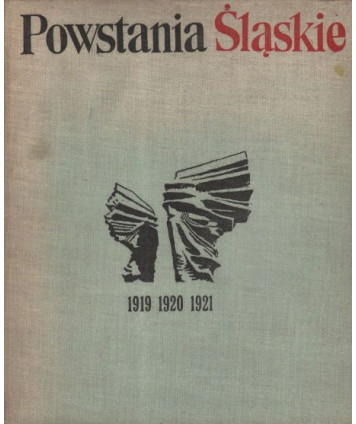 Powstania Śląskie 1919, 1920, 1921