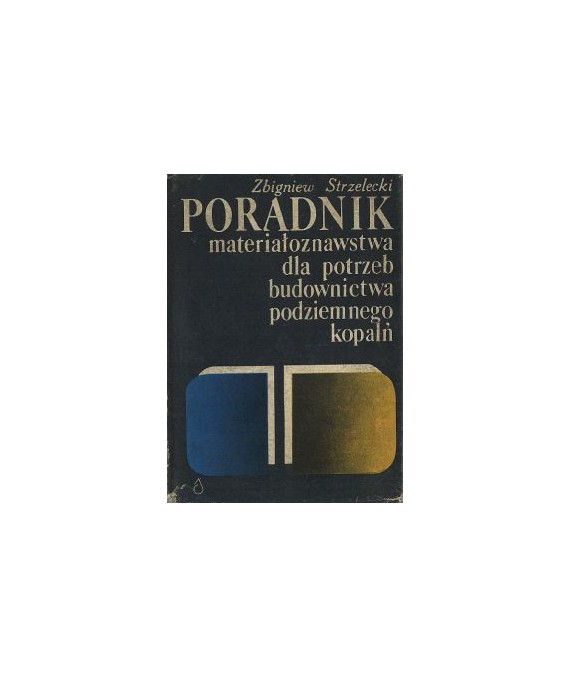 Poradnik materiałoznawstwa dla potrzeb budownictwa podziemnego kopalń