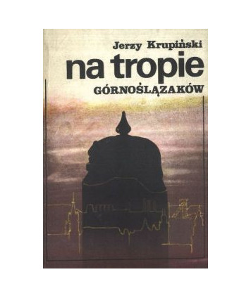 Na tropie Górnoślązaków. Akcje policji pruskiej w latach 1902-1910