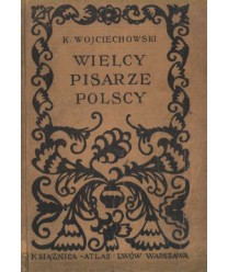 Wielcy pisarze polscy. Wypisy na klasę VII szkół powszechnych