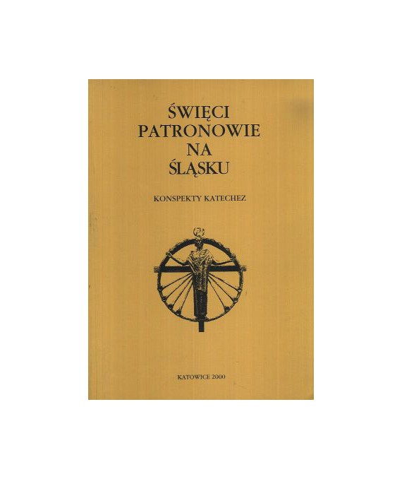 Święci patronowie na Śląsku. Konspekty katechez
