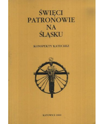 Święci patronowie na Śląsku. Konspekty katechez