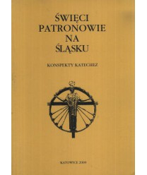 Święci patronowie na Śląsku. Konspekty katechez