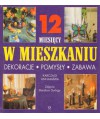 12 miesięcy w mieszkaniu. Dekoracje, pomysły, zabawa