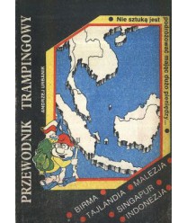 Przewodnik trampingowy. Birma, Tajlandia, Malezja, Singapur, Indonezja