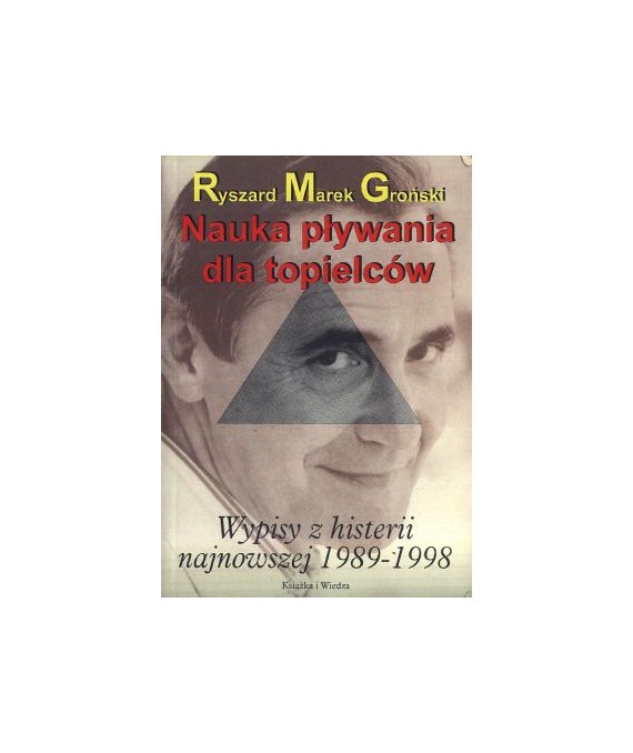 Nauka pływania dla topielców. Wypisy histerii najnowszej 1989-1998