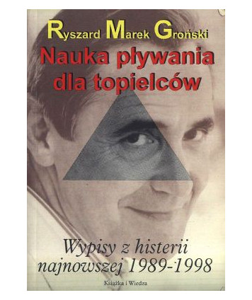 Nauka pływania dla topielców. Wypisy histerii najnowszej 1989-1998