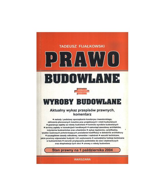 Prawo budowlane. Wyroby budowlane. Stan prawny na 1.10.2004 r.