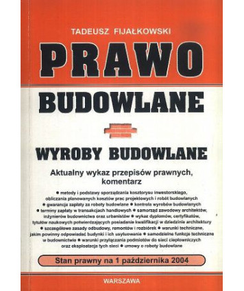 Prawo budowlane. Wyroby budowlane. Stan prawny na 1.10.2004 r.