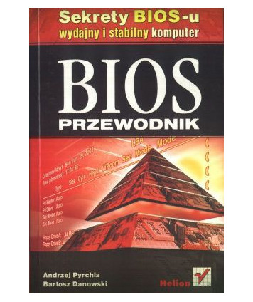BIOS przewodnik. Sekrety BIOS-u wydajny i stabilny komputer