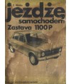 Jeżdżę samochodem Zastava 1100P. Technika jazdy, obsługa i usoprawnienia