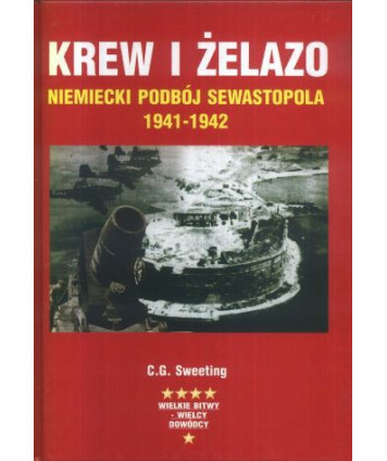 Krew i żelazo. Niemiecki podbój Sweastopola 1941-1942