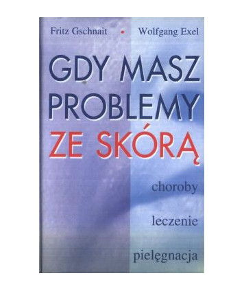 Gdy masz problemy ze skórą