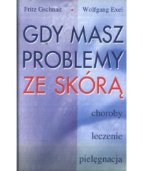 Gdy masz problemy ze skórą