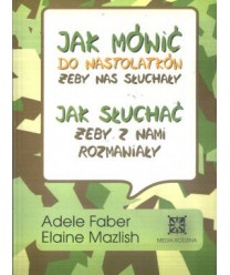 Jak mówić do nastolatków żeby nas słuchały. Jak słuchać żeby z nami rozmawiały