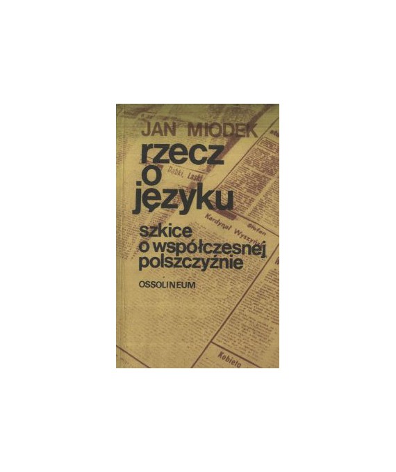Rzecz o języku szkice o współczesnej polszczyźnie