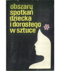 Obszary spotkań dziecka i dorosłego w sztuce