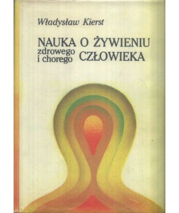 Nauka o żywieniu człowieka zdrowego i chorego