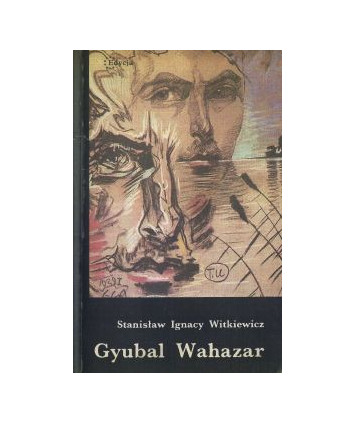 Gyubal Wahazar czyli Na przełęczach bezsensu. Nieeuklidesowy dramat w czterech aktach