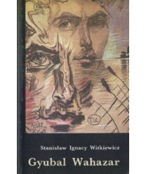 Gyubal Wahazar czyli Na przełęczach bezsensu. Nieeuklidesowy dramat w czterech aktach