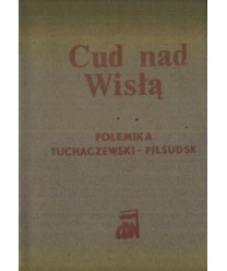 Cud nad Wisłą. Polemika Józefa Piłsudskiego z Michałem Tuchaczewskim (fragmenty)