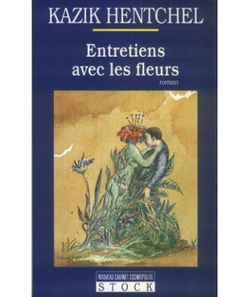Entretiens avec les fleurs. Roman floral