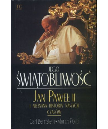 Jego Świątobliwość. Jan Paweł II i nieznana historia naszych czasów