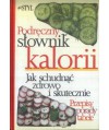Podręczny słownik kalorii. Jak schudnąć zdrowo i skutecznie. Przepisy porady tabele