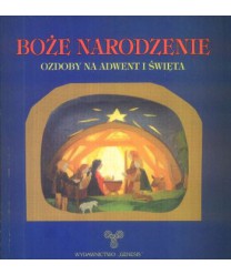 Boże Narodzenie. Ozdoby na okres adwentu i świąt