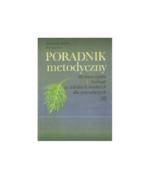 Poradnik metodyczny do nauczania biologii w szkołach średnich dla pracujących