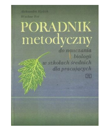 Poradnik metodyczny do nauczania biologii w szkołach średnich dla pracujących