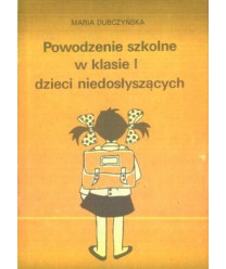 Powodzenie szkolne w klasie I dzieci niedosłyszących