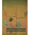 Przewodnik dla rodziców dzieci autystycznych. Odpowiedzi na najczęstsze pytania