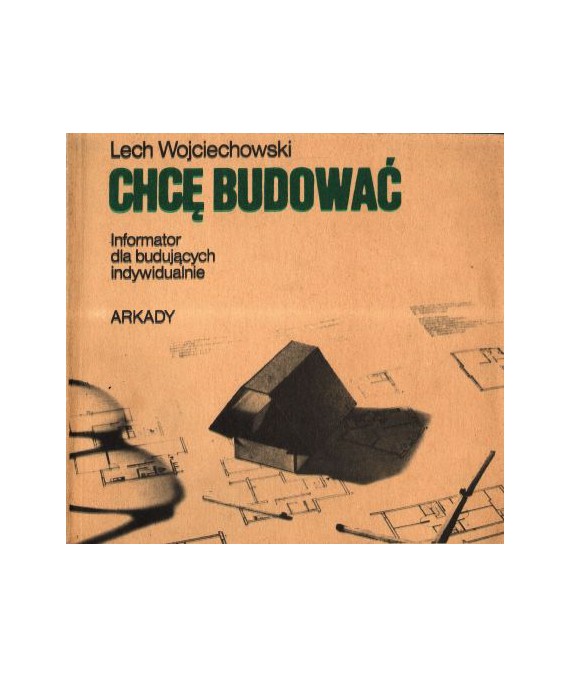 Chcę budować. Informator dla budujących indywidualnie