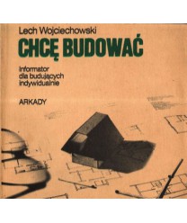 Chcę budować. Informator dla budujących indywidualnie