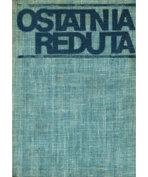 Ostatnia reduta. Sprawozdania z walk i relacje obrońców Helu