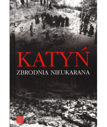 Katyń. Zbrodnia nieukarana