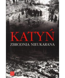 Katyń. Zbrodnia nieukarana