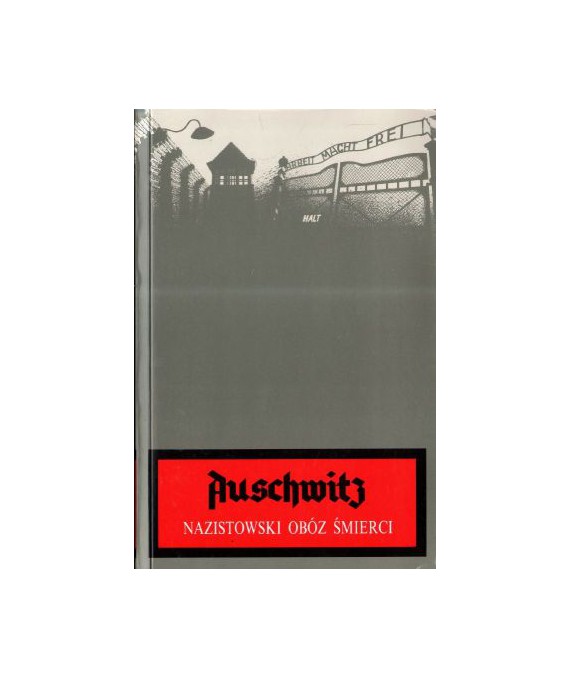 Auschwitz. Nazistowski obóz śmierci
