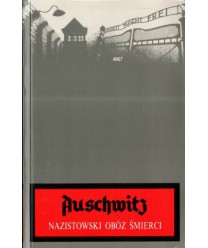 Auschwitz. Nazistowski obóz śmierci