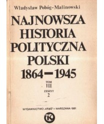 Najnowsza historia polityczna Polski 1864-1945 t.3, zeszyt 2